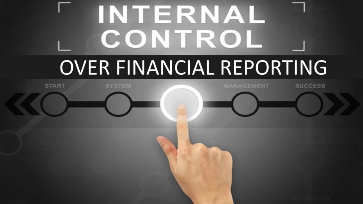 WHY INTERNAL CONTROL OVER FINANCIAL REPORTING (ICFR) IS IMPORTANT